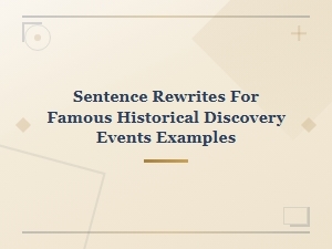 Historical Discovery Events Sentence Rewrite Examples