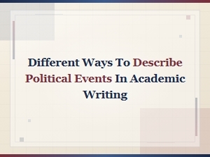 Different Ways to Describe Political Events in Academic Writing