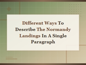 Alternative Descriptions of the Normandy Landings in One Paragraph