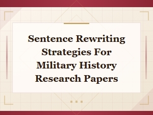 Sentence Rewriting Strategies for Military History Research Papers on War Event Variations